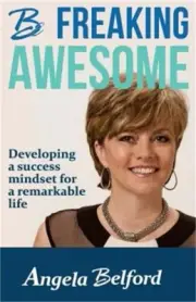 Be Freaking Awesome: Developing a success mindset for a remarkable life (Paperba