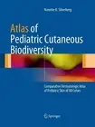 Atlas of Pediatric Cutaneous Biodiversity: Comparative Dermatologic Atlas of Ped