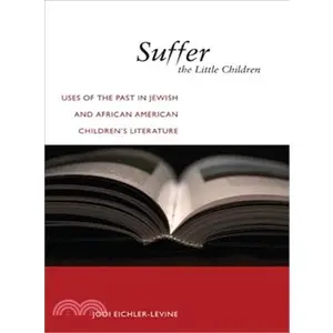 Suffer the Little Children ― Uses of the Past in Jewish and African American Children's/Jodi Eichler-levine【禮筑外文書店】