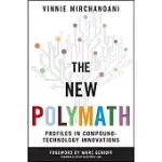 THE NEW POLYMATH: PROFILES IN COMPOUND-TECHNOLOGY INNOVATIONS