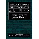 READING BETWEEN THE LINES: NEW STORIES FROM THE BIBLE