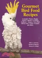 在飛比找三民網路書店優惠-Gourmet Bird Food Recipes ─ Fo