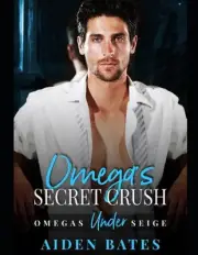 Omega's Secret Crush: Omega's Under Siege Book 1 by Aiden Bates (English) Paperb