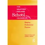 SOLUTION-FOCUSED SCHOOL COUNSELOR: SHAPING PROFESSIONAL PRACTICE