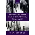 RESURRECTION OF THE DEAD IN EARLY JUDAISM, 200 BCE-CE 200