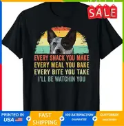 Every Snack You Make Dog Shirt Australian Cattle Dogs T-Shirt - Funny Austral...
