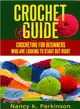 Crochet Guide ― Crocheting for Beginners Who Are Looking to Start Out Right.
