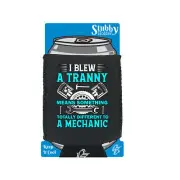 Mechanic Gag I Blew A Tranny Totally Different Joke - Holders Stubby Holder