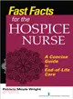 Fast Facts for the Hospice Nurse ― A Concise Guide to End-of-life Care