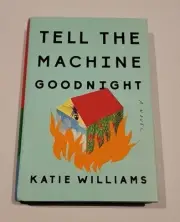 Tell the Machine Goodnight Hardcover Book Katie Williams New