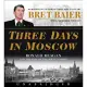 Three Days in Moscow: Ronald Reagan and the Fall of the Soviet Empire