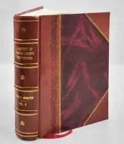 A History Of Preston County West Virginia Volume 1 1914 [Leather Bound]