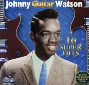 16 Super Hits -Johnny "Guitar" Watson , Johnny Watson Guitar CD