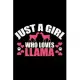Just A Girl Who Loves Llama: Cool Llama Journal Notebook - Gifts Idea for Llama Lovers Notebook for Men & Women.
