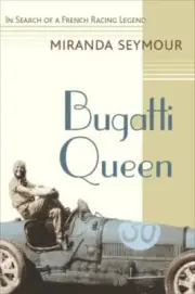 Bugatti Queen: In Search of a French Racing Legend by S.Miranda ...9781400061686