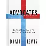 ADVOCATES: THE NARROW PATH TO RACIAL RECONCILIATION