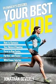 Runner's World Your Best Stride: How to Optimize Your Natural Running Form to Run Easier, Farther, and Faster--With Fewer Injuries