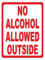 No Alcohol Allowed Outside Sign. Size Option.