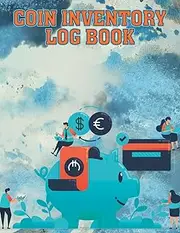 Coin Inventory Logbook: Catalog and Organize Collectors Coin Logbook to Record and keep Track of your Coin Collection