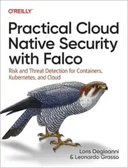Practical Cloud Native Security with Falco: Risk and Threat Detection for Contai
