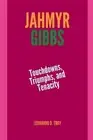 Jahmyr Gibbs: Touchdowns, Triumphs, and Tenacity by Leonardo D. Troy Paperback B