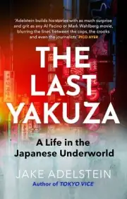 Jake Adelstein - Last Yakuza A Life in the Japanese Underworld - New - T555z