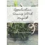 APPALACHIAN GRANNY WITCH MAGICK: MAGICK AND MUSINGS OF AN APPALACHIAN MOUNTAIN WITCH
