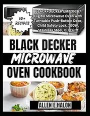 BLACK DECKER MICROWAVE OVEN COOKBOOK: Easy, Quick Recipes for Everyday Meals Using Your Microwave