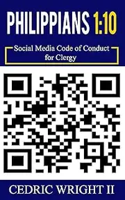 Philipains 1:10 Social Media Code of Conduct for Clergy: How to maintain ecclesiastical decorum while utilizing social media platforms.