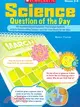 Science Question of the Day: 180 Standards-Based Questions That Engage Students in Quick Review of Key Content--and Get Them Ready for the Tests: Grades 3-6