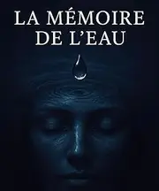 La memoire de l'eau: Une Simple Goutte La Goutte De Trop (French Edition)