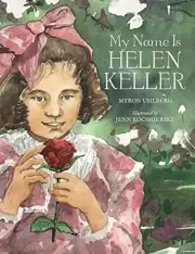 MY NAME IS HELEN KELLER by MYRON UHLBERG