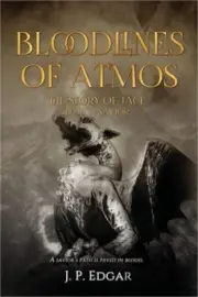 Bloodlines of Atmos: The Story of Jace-Savior (Paperback or Softback)