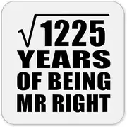 [Designsify] Gifts, 35th Anniversary Square Root of 1225 Years of Being Mr Right, Drink Coaster Mat Wipe-Clean Non-Slip Non-Skid Cork Back, for Birthday Mom Dad Parents Fathers Mothers Day Party