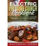ELECTRIC PRESSURE COOKER COOKBOOK: QUICK, EASY, AND HEALTHY ELECTRIC PRESSURE COOKER RECIPES FOR YOUR FAMILY