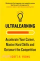 Ultralearning：Accelerate Your Career, Master Hard Skills and Outsmart the Competition