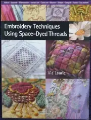 Embroidery Techniques Using Space Dyed Threads by Via Laurie