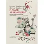 MODERN READER ON THE CHINESE CLASSICS OF FLOWER ARRANGEMENT: ON VASE FLOWER ARRANGEMENT & HISTORY OF VASES