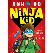 From Nerd to Ninja! (Ninja Kid Book 1) by Anh Do