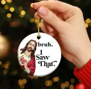 “Bruh I Saw That” Funny Jesus Christmas Tree Ornament