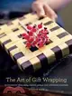 The Art of Gift Wrapping: 50 Innovative Ideas Using Organic, Unique, and Uncommon Materials