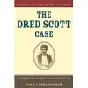 The Dred Scott Case: Its Significance in American Law and Politics