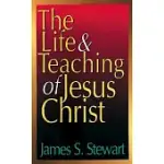 THE LIFE AND TEACHING OF JESUS CHRIST