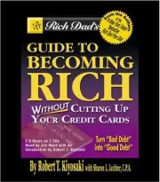 Rich Dad's Guide to Becoming Rich... Without Cutting Up Your Credit Cards