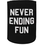 Alcohol Stubby Holder - Never Ending Fun - Funny Novelty Birthday Gift Joke Beer Can Bottle