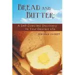 BREAD AND BUTTER: A SELF-DIRECTED DISCOVERY TO YOUR DESIRED LIFE