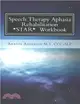 Speech Therapy Aphasia Rehabilitation Workbook ― Expressive and Written Language