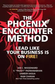 The Phoenix Encounter Method: Lead Like Your Business Is on Fire!