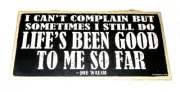I CAN'T COMPLAIN BUT SOMETIMES I STILL DO - LIFE'S BEEN GOOD Wood Sign #3 - NEW