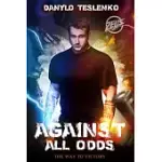 AGAINST ALL ODDS: THE WAY TO VICTORY